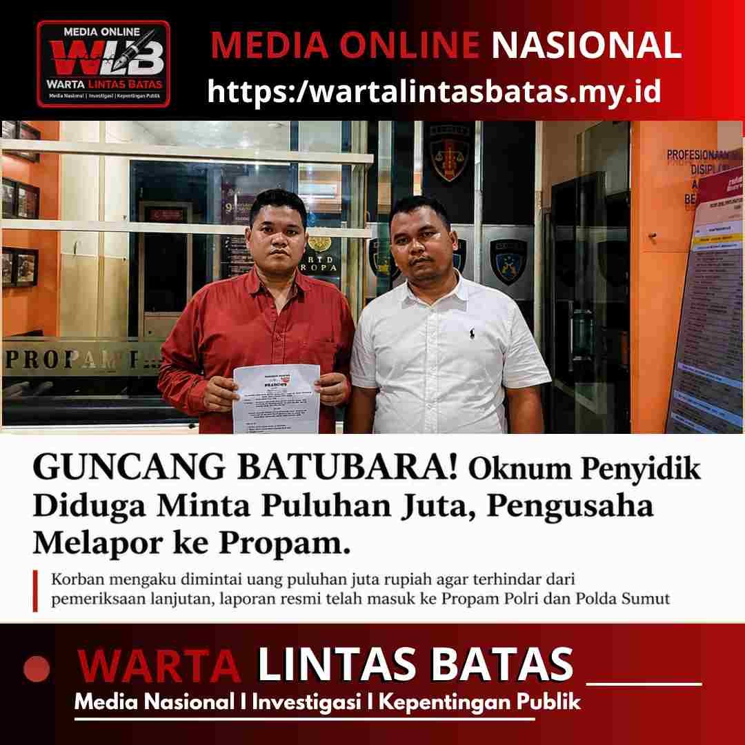 GUNCANG BATUBARA! Oknum Penyidik Diduga Minta Puluhan Juta, Pengusaha Melapor ke Propam.